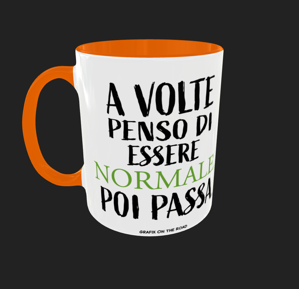 TAZZA "A VOLTE PENSO DI ESSERE NORMALE POI PASSA"