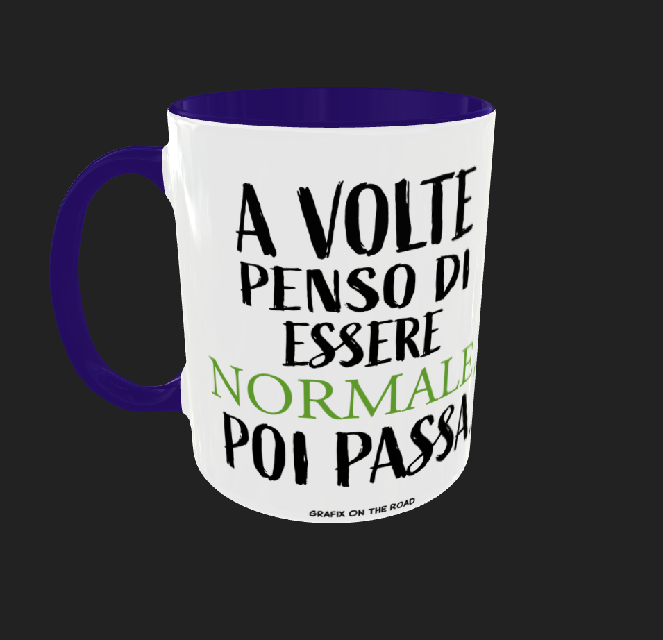TAZZA "A VOLTE PENSO DI ESSERE NORMALE POI PASSA"