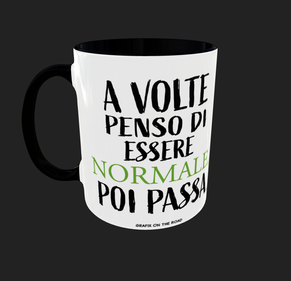 TAZZA "A VOLTE PENSO DI ESSERE NORMALE POI PASSA"