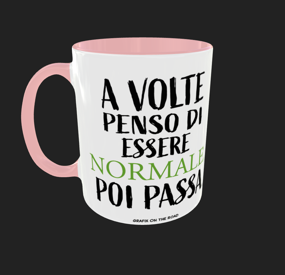 TAZZA "A VOLTE PENSO DI ESSERE NORMALE POI PASSA"