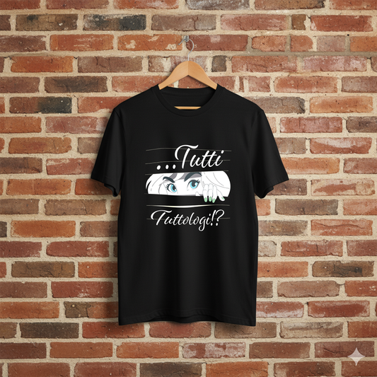 T-SHIRT "TUTTI...TUTTOLOGI !?"