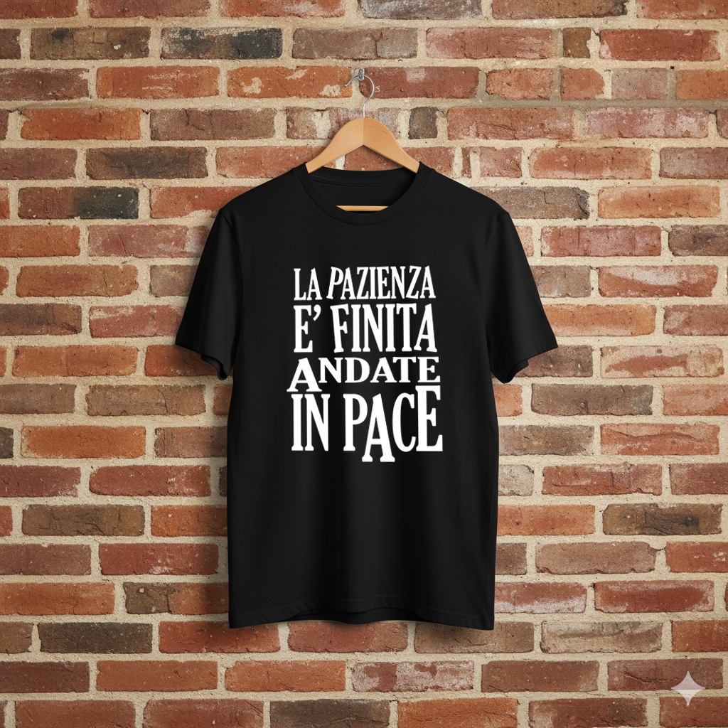 T-SHIRT "LA PAZIENZA È FINITA, ANDATE IN PACE"