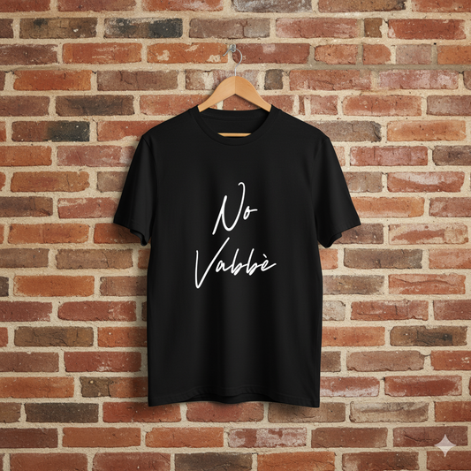 T-SHIRT "NO VABBÈ"